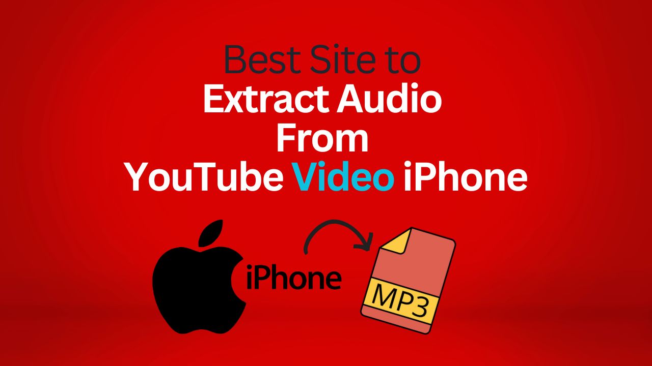 The Best Site to Extract Audio From YouTube Video iPhone