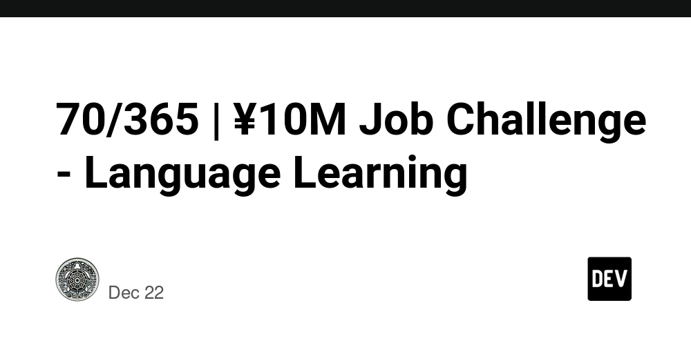 70/365 | ¥10M Job Challenge – Language Learning