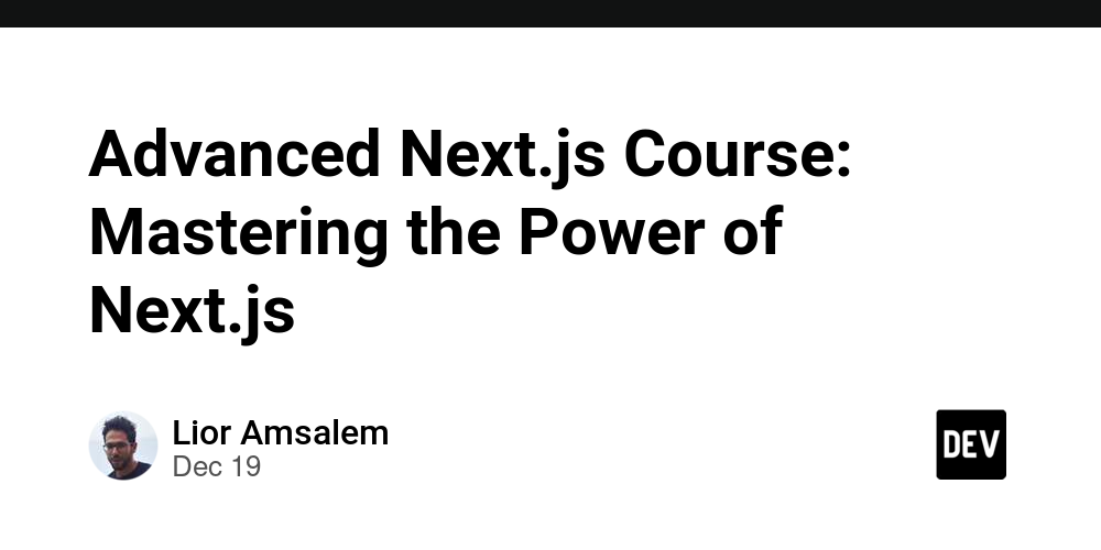 Advanced Next.js Course: Mastering the Power of Next.js