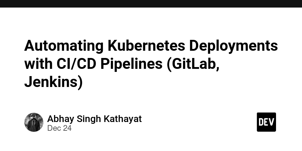 Automating Kubernetes Deployments with CI/CD Pipelines (GitLab, Jenkins)