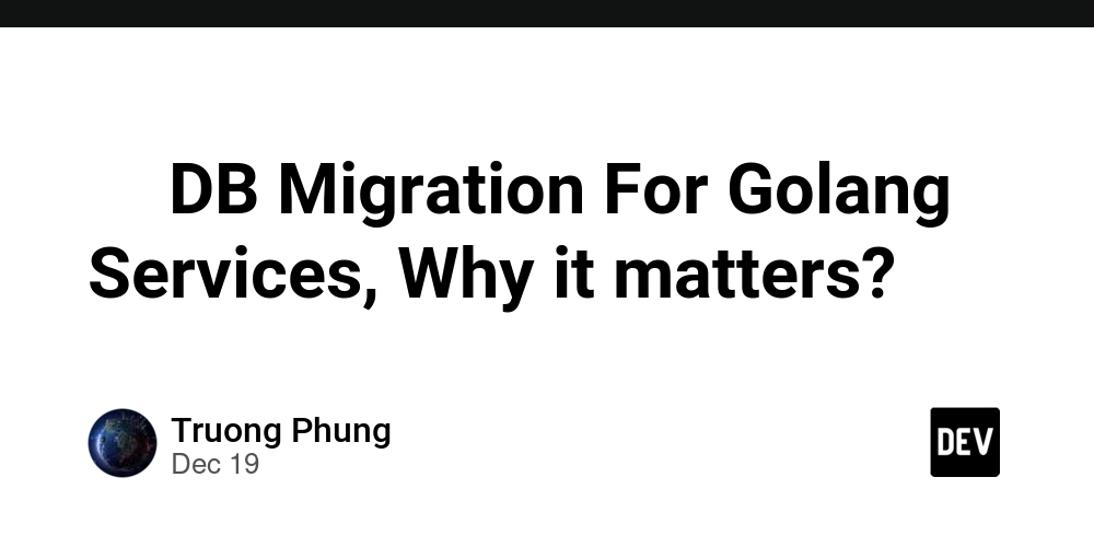 🛠️ DB Migration For Golang Services, Why it matters? 🐹