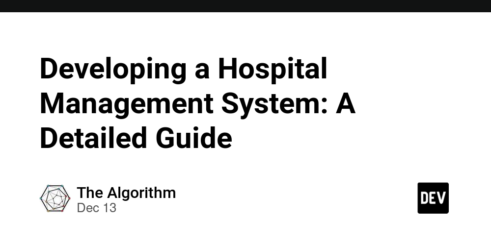 Developing a Hospital Management System: A Detailed Guide