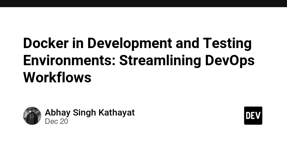 Docker in Development and Testing Environments: Streamlining DevOps Workflows
