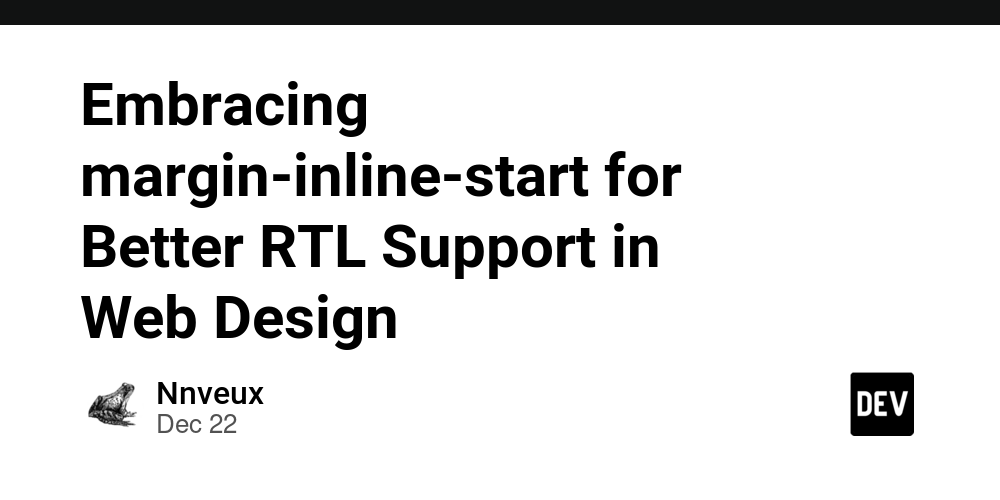 Embracing margin-inline-start for Better RTL Support in Web Design