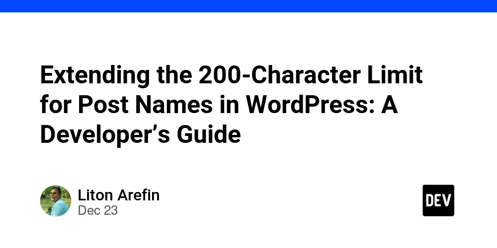 Extending the 200-Character Limit for Post Names in WordPress: A Developer’s Guide