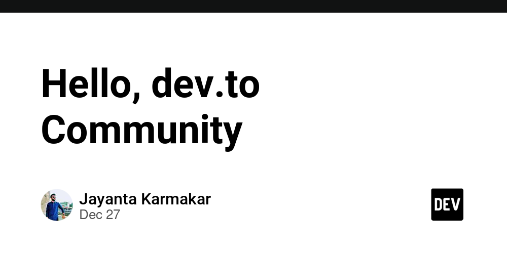 Hello, dev.to Community 👋 – DEV Community