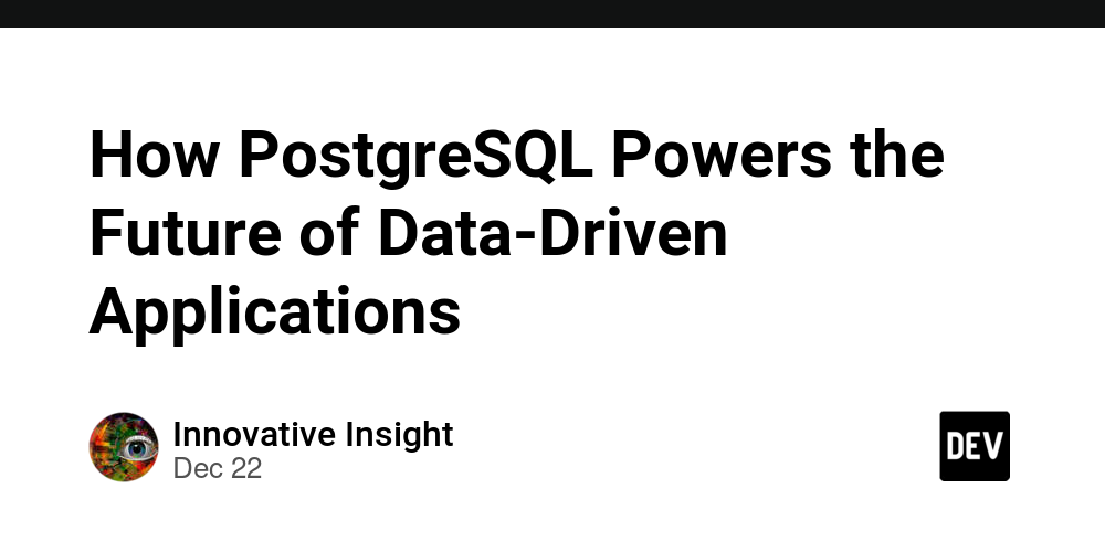 How PostgreSQL Powers the Future of Data-Driven Applications