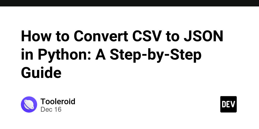 How to Convert CSV to JSON in Python: A Step-by-Step Guide