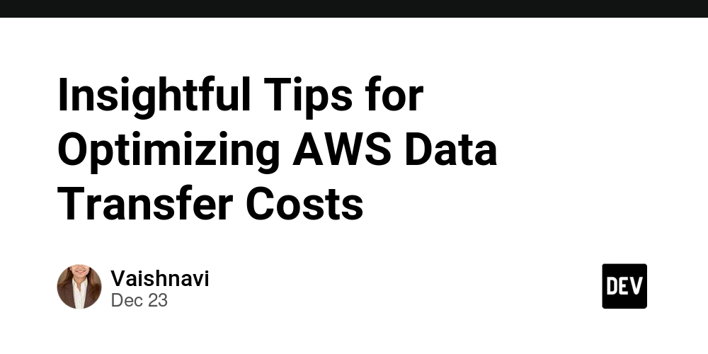 Insightful Tips for Optimizing AWS Data Transfer Costs