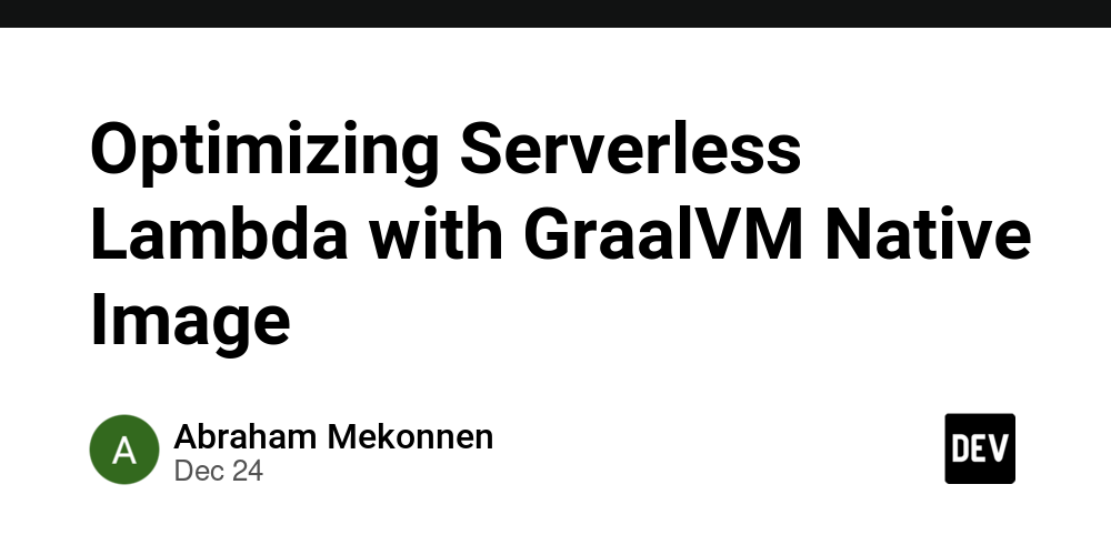 Optimizing Serverless Lambda with GraalVM Native Image