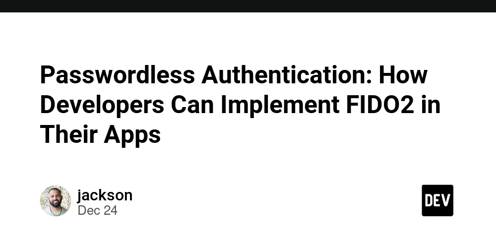 Passwordless Authentication: How Developers Can Implement FIDO2 in Their Apps