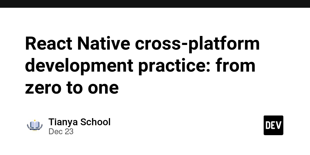 React Native cross-platform development practice: from zero to one