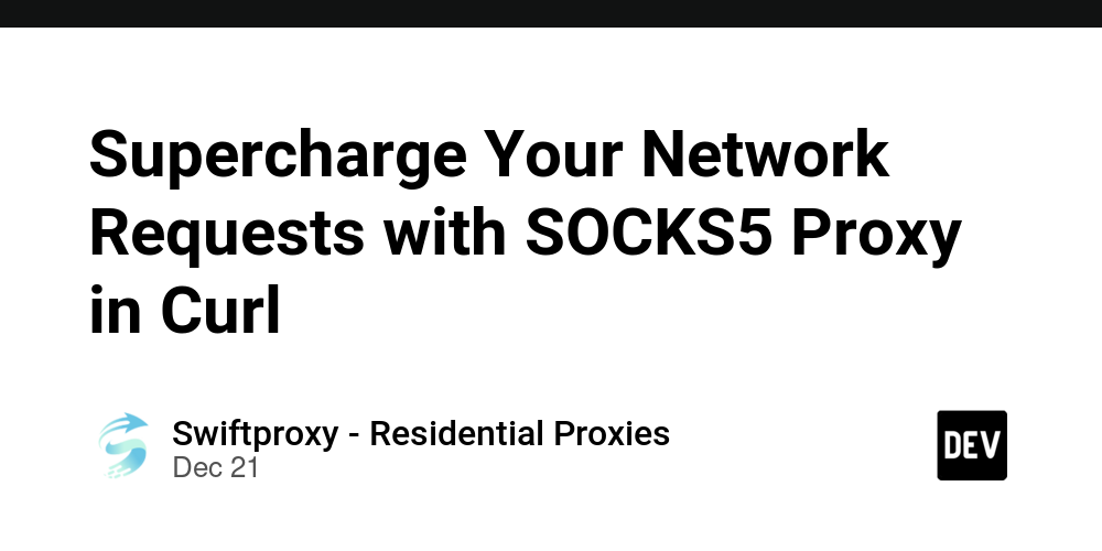 Supercharge Your Network Requests with SOCKS5 Proxy in Curl