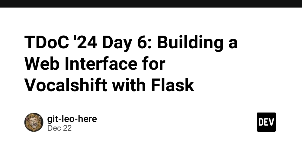 TDoC ’24 Day 6: Building a Web Interface for Vocalshift with Flask