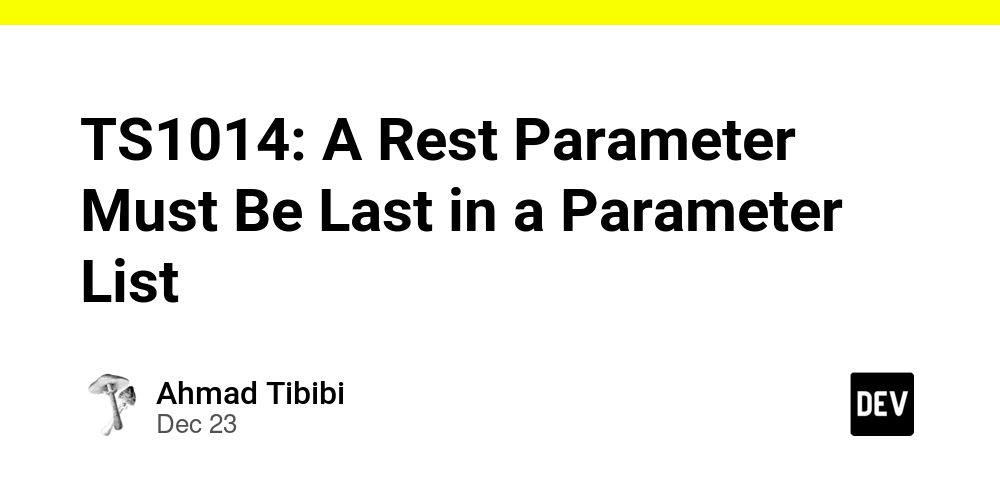 TS1014: A Rest Parameter Must Be Last in a Parameter List