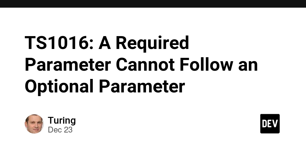 TS1016: A Required Parameter Cannot Follow an Optional Parameter