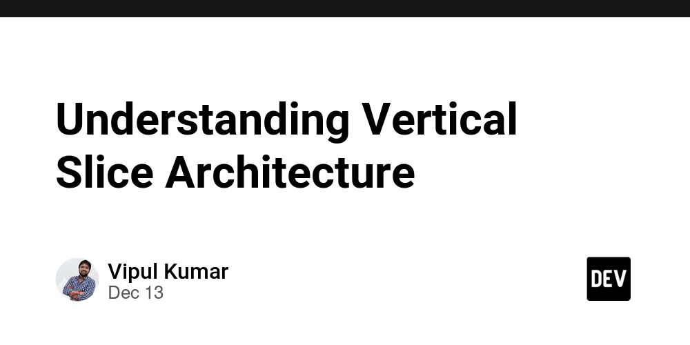 Understanding Vertical Slice Architecture – DEV Community