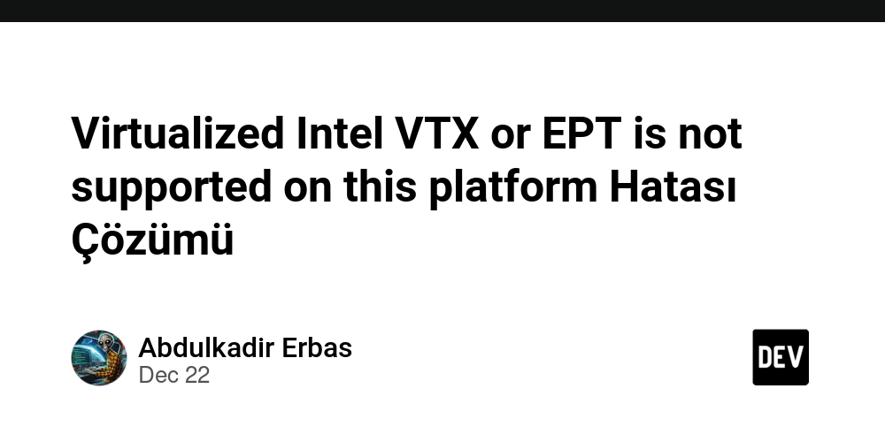 Virtualized Intel VTX or EPT is not supported on this platform Hatası Çözümü
