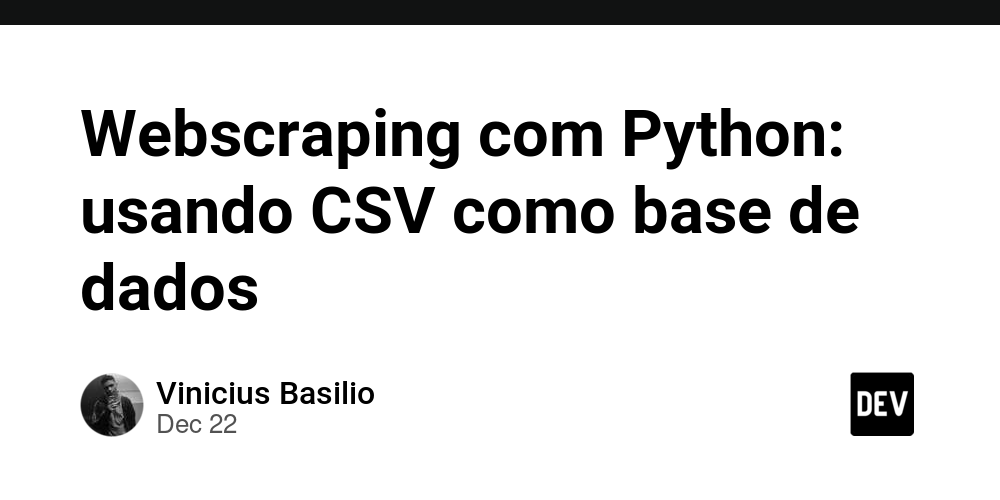 Webscraping com Python: usando CSV como base de dados