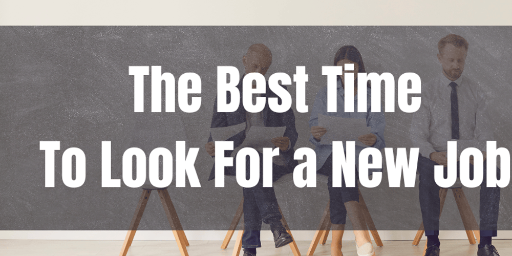 When Is The Best Time To Look for a New Job?