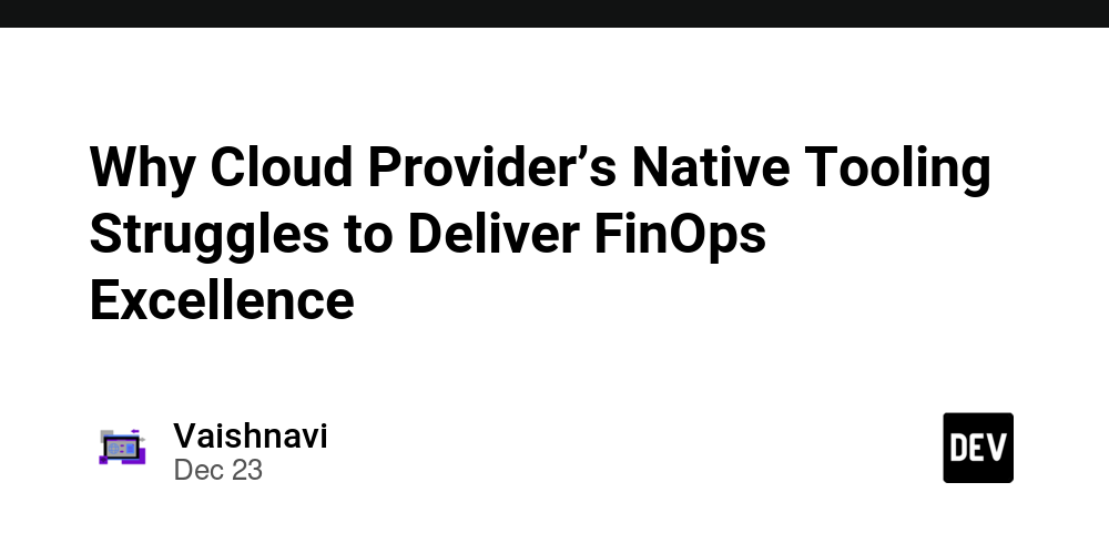 Why Cloud Provider’s Native Tooling Struggles to Deliver FinOps Excellence