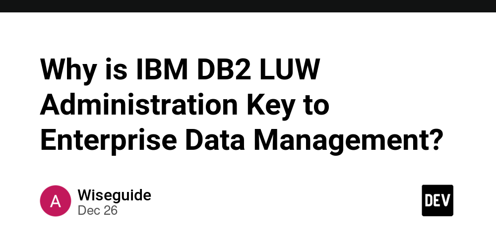 Why is IBM DB2 LUW Administration Key to Enterprise Data Management?