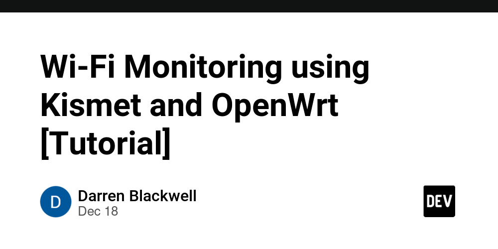 Wi-Fi Monitoring using Kismet and OpenWrt [Tutorial]