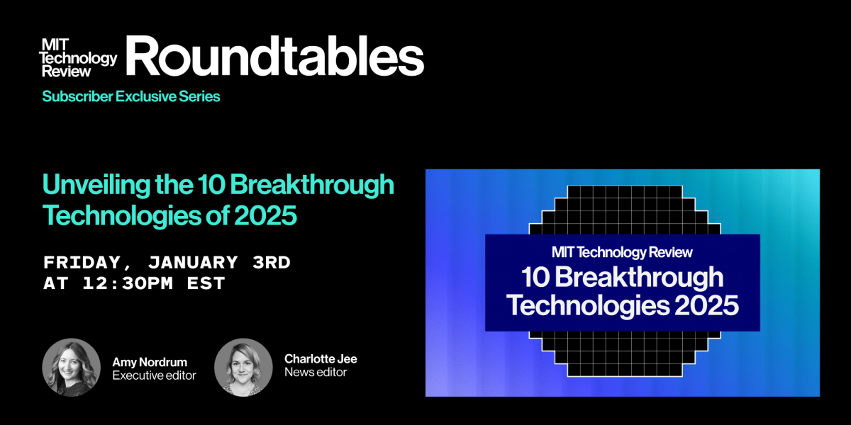 Roundtables: Unveiling the 10 Breakthrough Technologies of 2025