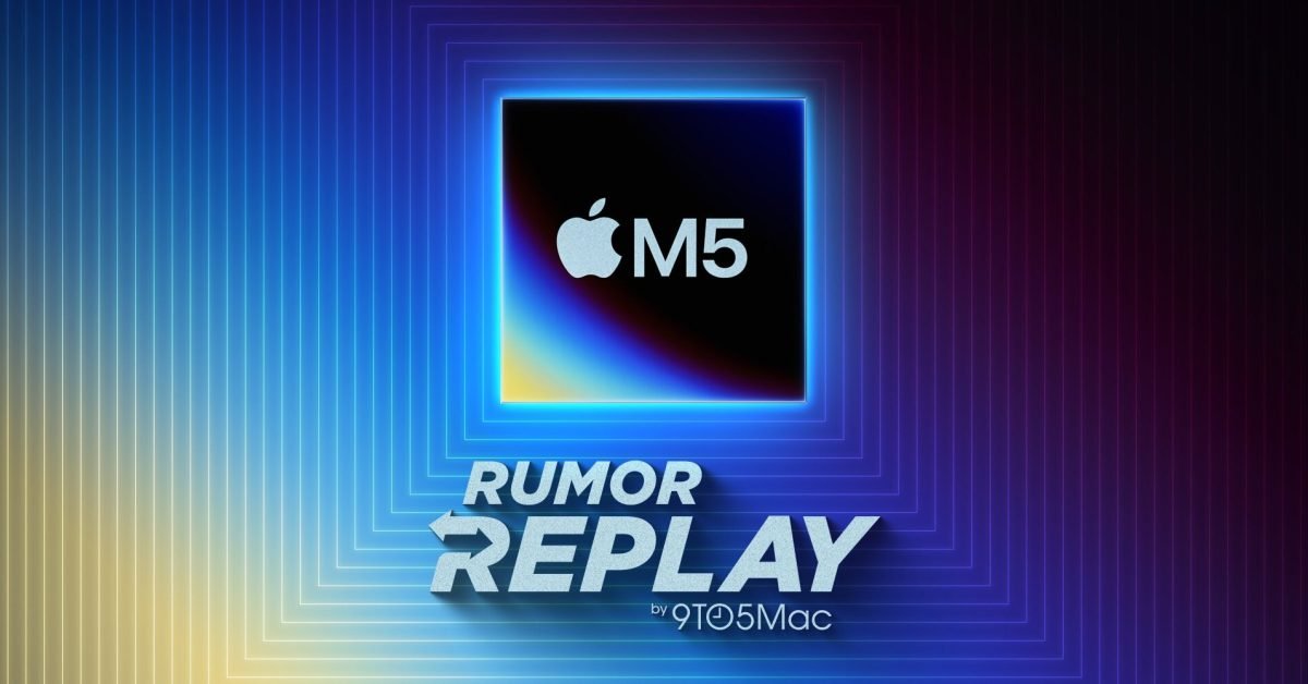 Rumor Replay: Apple’s M5 chip is coming, iPhone roadmap tease, and more – 9to5Mac